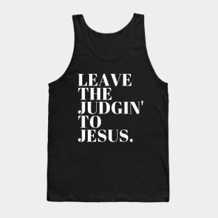 Leave The Judgin' To Jesus Tank Top